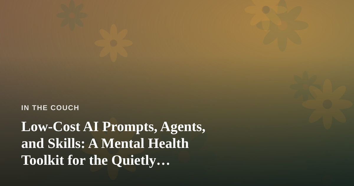 Low-Cost AI Prompts, Agents, and Skills: A Mental Health Toolkit for the Quietly Overwhelmed