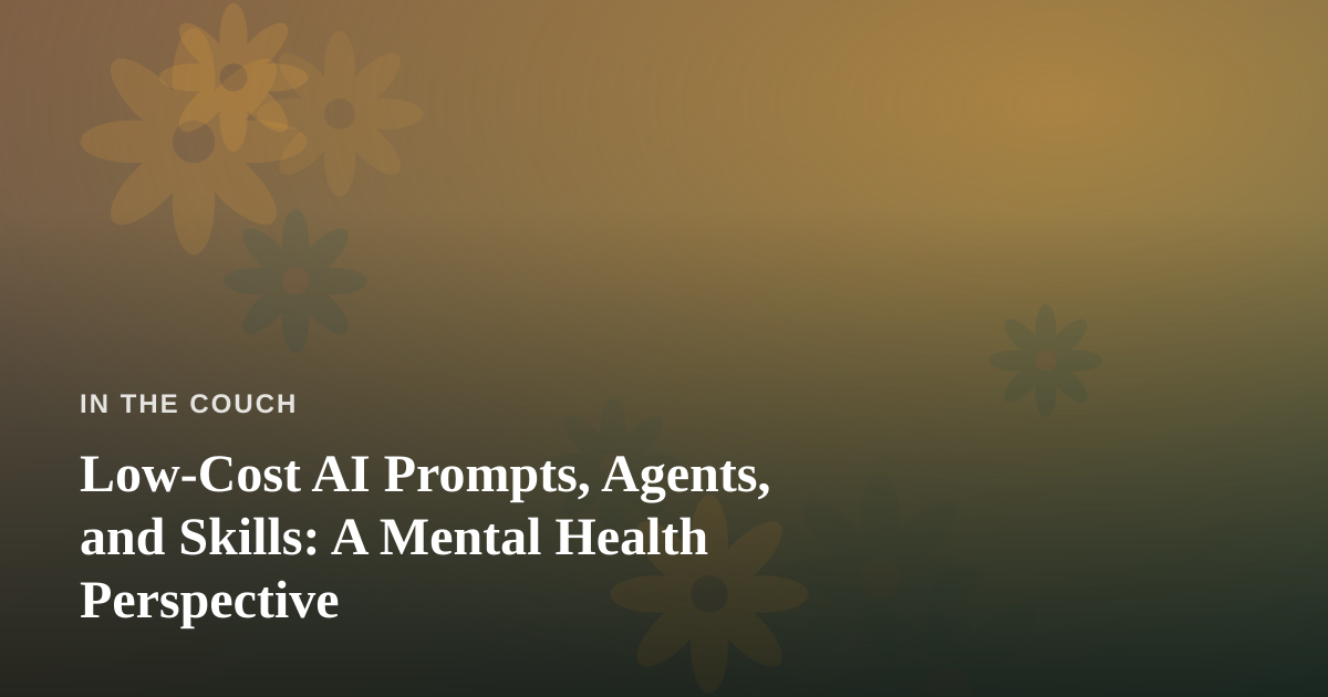 Low-Cost AI Prompts, Agents, and Skills: A Mental Health Perspective